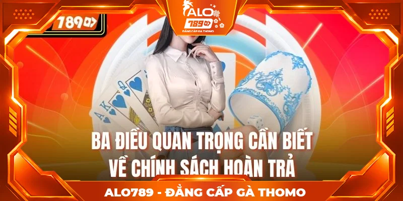 Ba điều quan trọng cần biết về chính sách hoàn trả