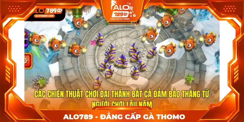 Các chiến thuật chơi Đại Thánh Bắt Cá đảm bảo thắng từ người chơi lâu năm
