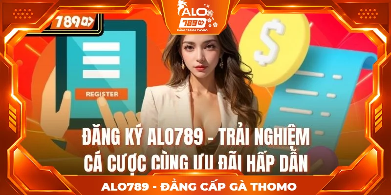 Đăng Ký ALO789 – Trải Nghiệm Cá Cược Cùng Ưu Đãi Hấp Dẫn