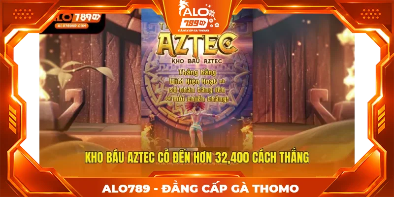 Kho báu Aztec có đến hơn 32,400 cách thắng Kho báu Aztec có đến hơn 32,400 cách thắng