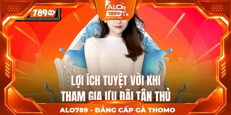 Lợi ích tuyệt vời khi tham gia ưu đãi tân thủ