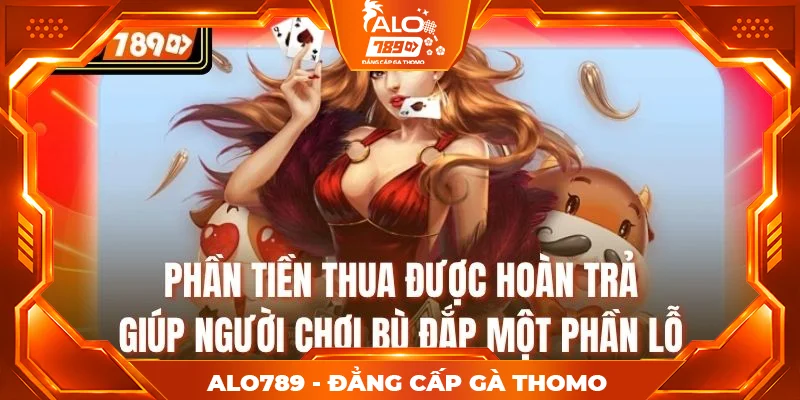 Phần tiền thua được hoàn trả giúp người chơi bù đắp một phần lỗ
