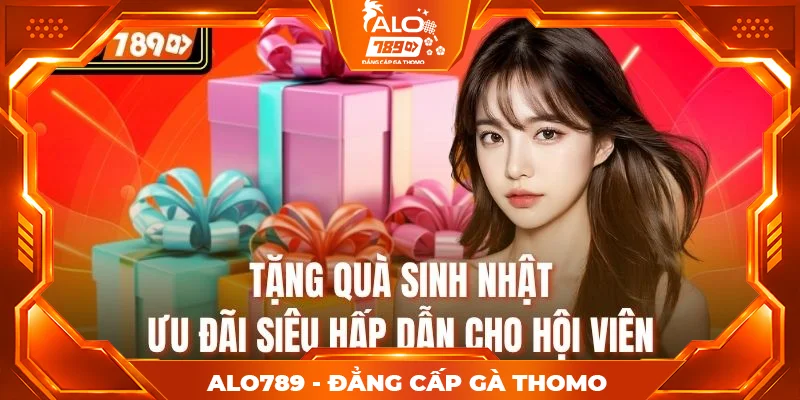 Tặng Quà Sinh Nhật - Ưu Đãi Siêu Hấp Dẫn Cho Hội Viên